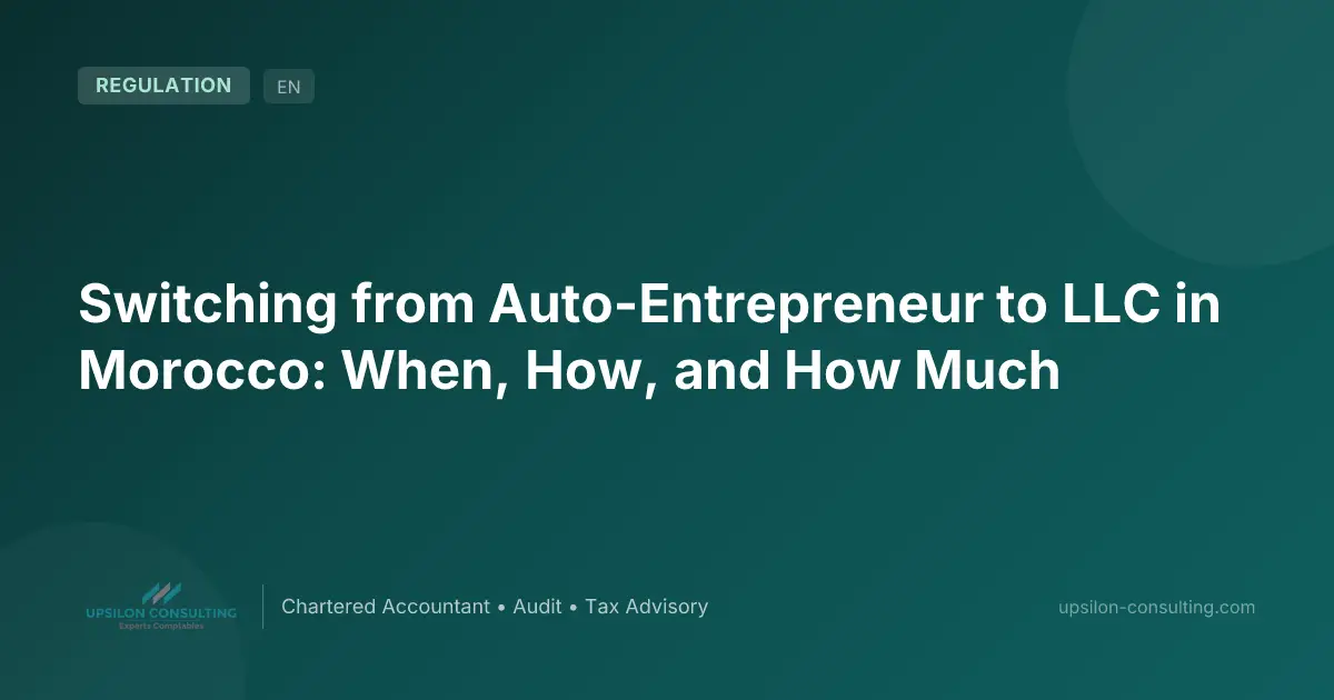 Switching from Auto-Entrepreneur to LLC in Morocco: When, How, and How Much