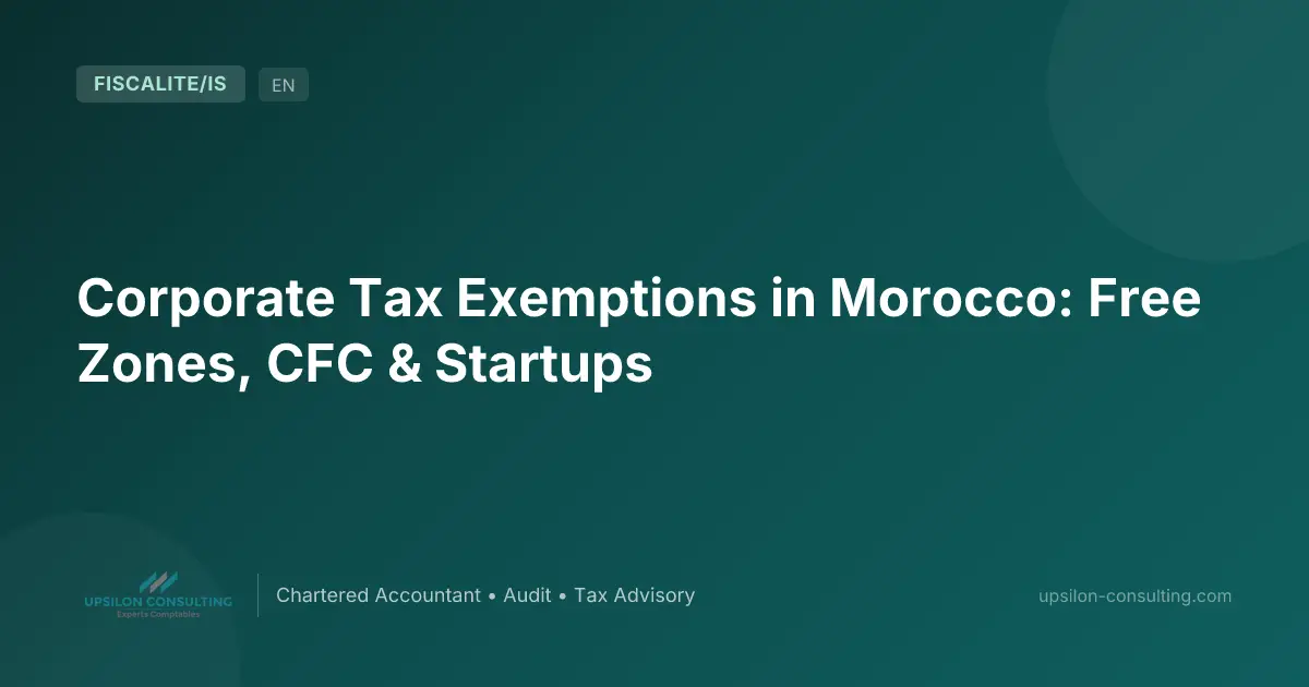 Corporate Tax Exemptions in Morocco: Free Zones, CFC & Startups