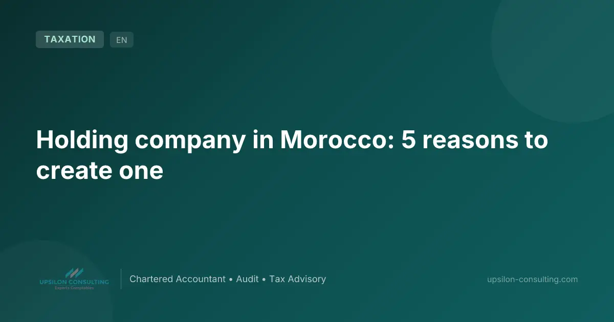 Holding company in Morocco: 5 reasons to create one