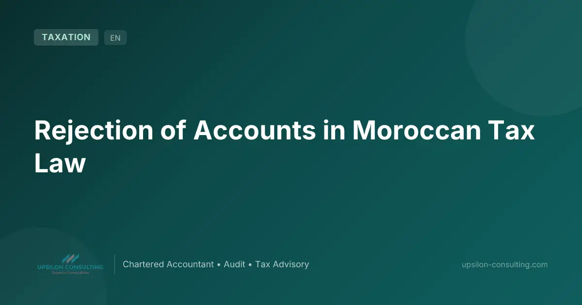 Rejection of Accounts in Moroccan Tax Law