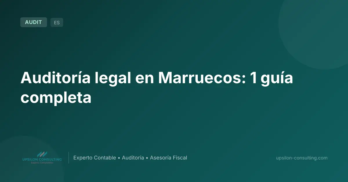 Auditoría legal en Marruecos: 1 guía completa
