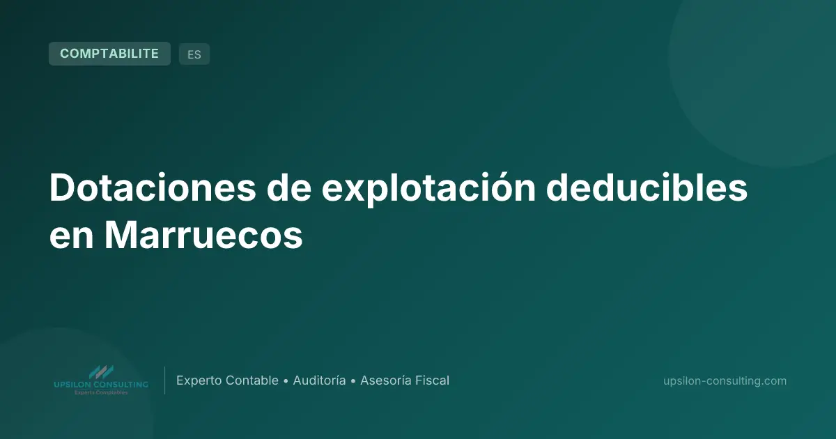 Dotaciones de explotación deducibles en Marruecos