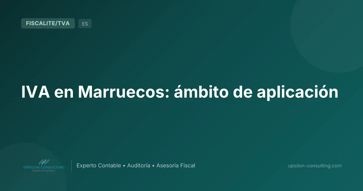 IVA en Marruecos: ámbito de aplicación