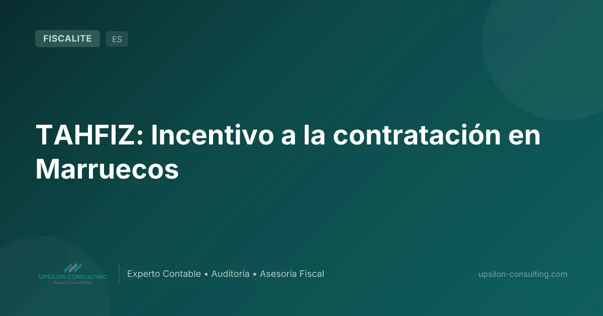 TAHFIZ: Incentivo a la contratación en Marruecos