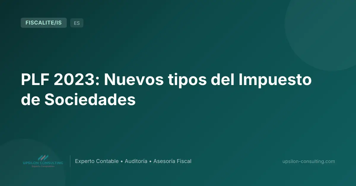 PLF 2023: Nuevos tipos del Impuesto de Sociedades