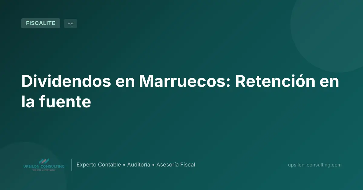 Dividendos en Marruecos: Retención en la fuente