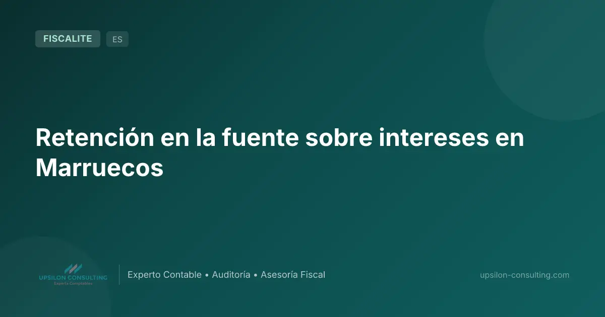 Retención en la fuente sobre intereses en Marruecos
