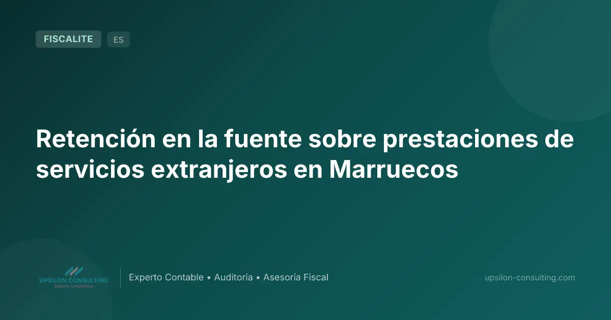 Retención en la fuente sobre prestaciones de servicios extranjeros en Marruecos