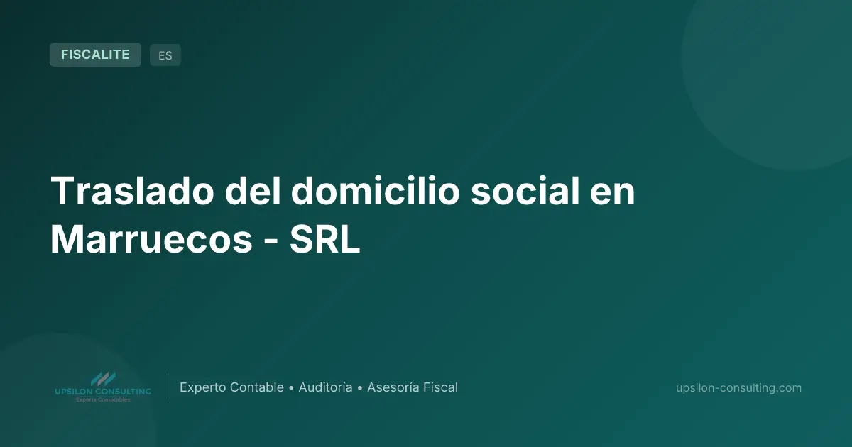 Traslado del domicilio social en Marruecos - SRL