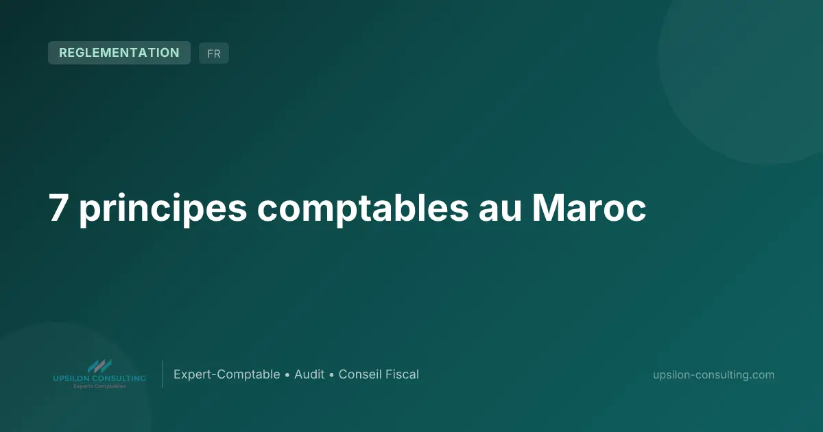 7 principes comptables au Maroc