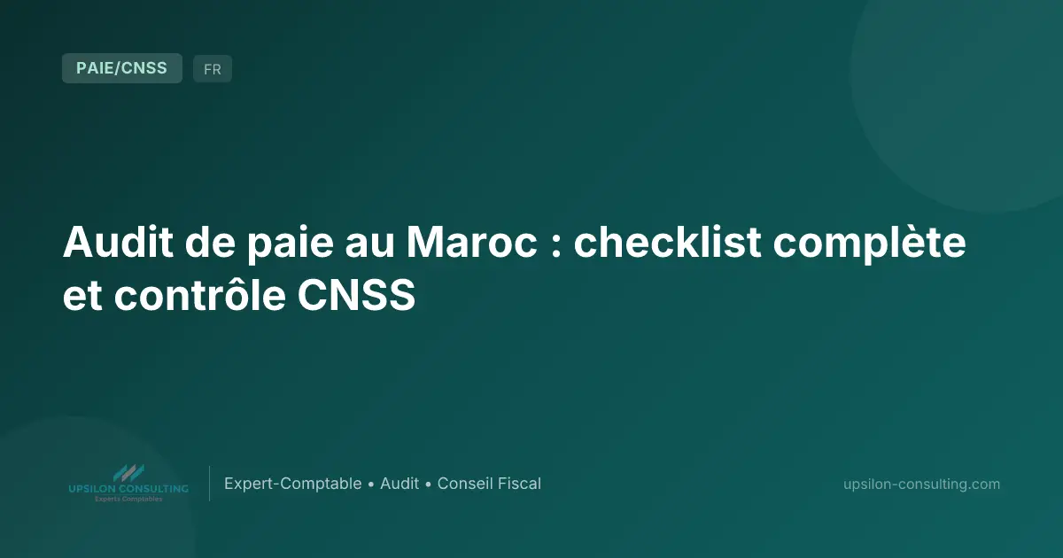 Audit de paie au Maroc : checklist complète et contrôle CNSS