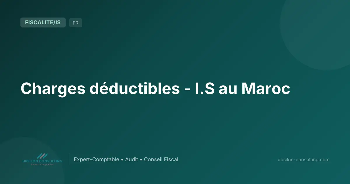 Charges déductibles - I.S au Maroc