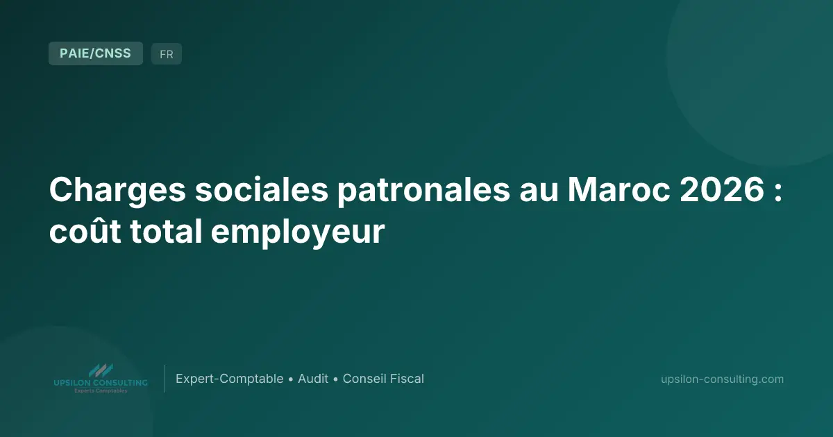 Charges sociales patronales au Maroc 2026 : coût total employeur