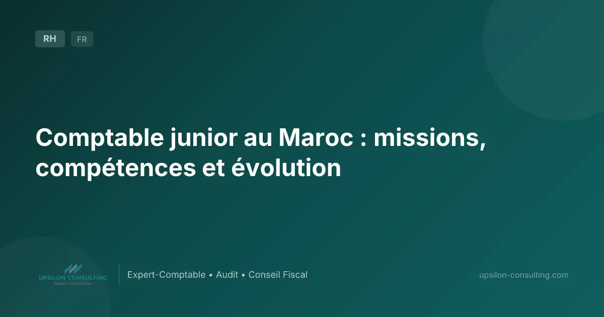 Comptable junior au Maroc : missions, compétences et évolution