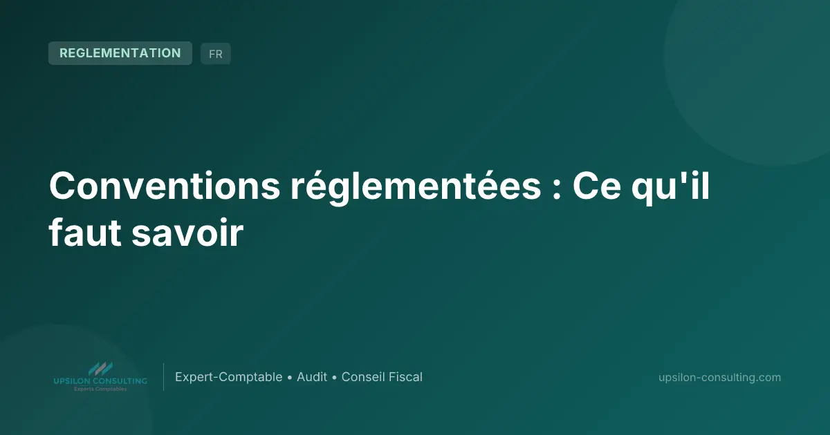 Conventions réglementées : Ce qu'il faut savoir