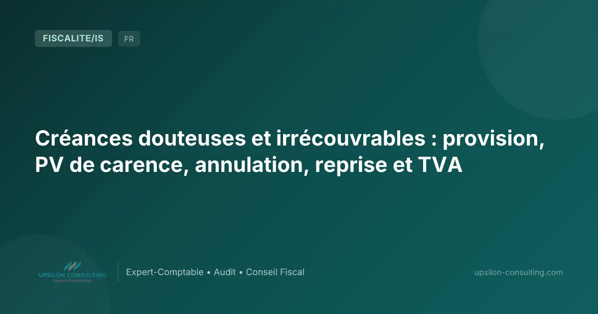 Créances douteuses et irrécouvrables : provision, PV de carence, annulation, reprise et TVA