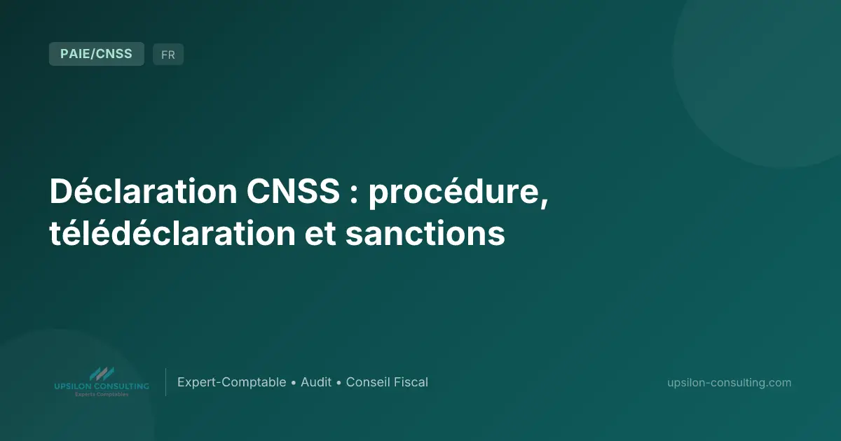 Déclaration CNSS : procédure, télédéclaration et sanctions