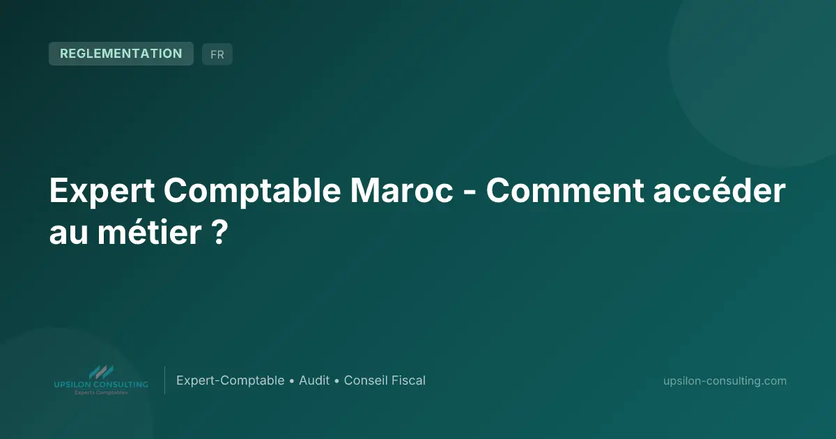 Expert Comptable Maroc - Comment accéder au métier ?