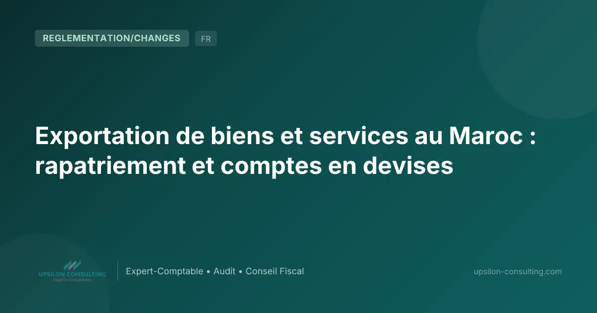 Exportation de biens et services au Maroc : rapatriement et comptes en devises