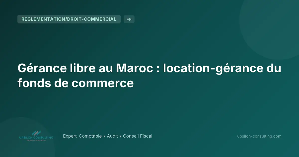 Gérance libre au Maroc : location-gérance du fonds de commerce