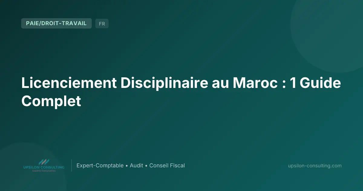 Licenciement Disciplinaire au Maroc : 1 Guide Complet
