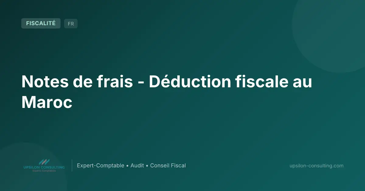 Notes de frais - Déduction fiscale au Maroc