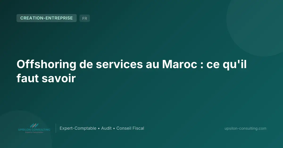 Offshoring de services au Maroc : ce qu'il faut savoir