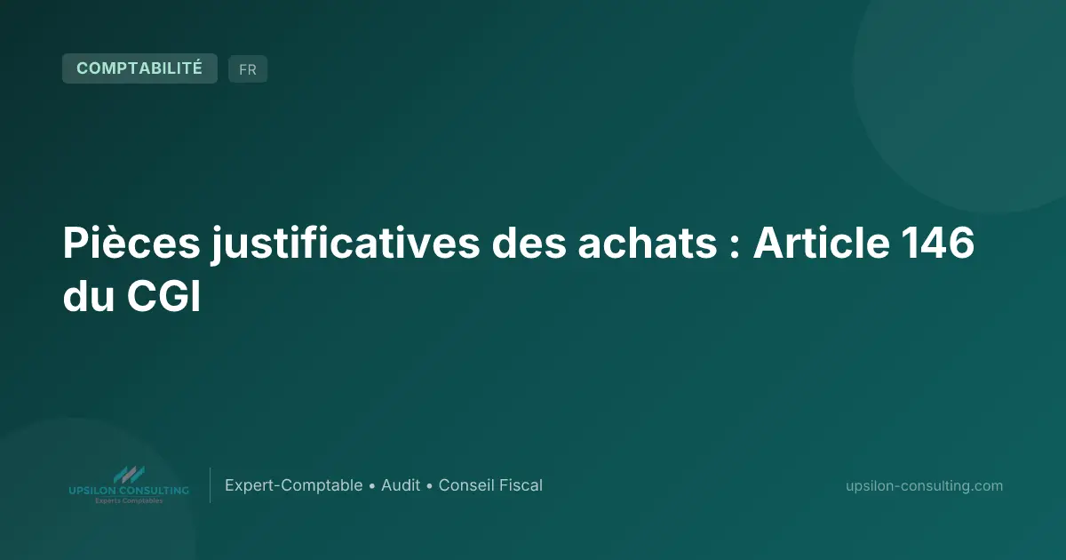 Pièces justificatives des achats : Article 146 du CGI