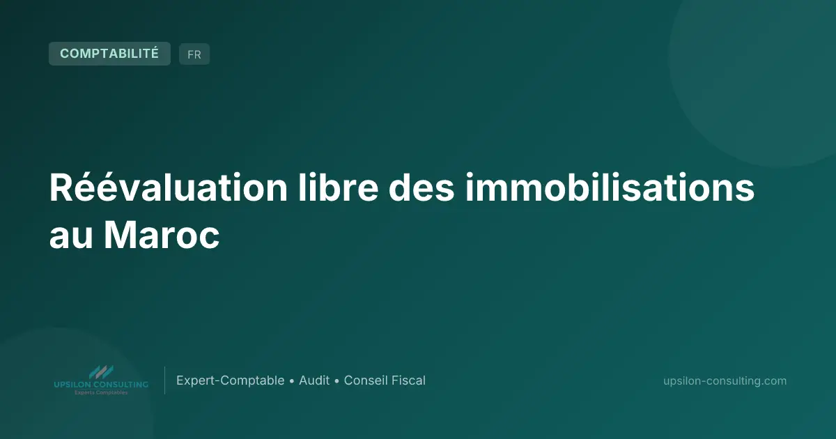Réévaluation libre des immobilisations au Maroc