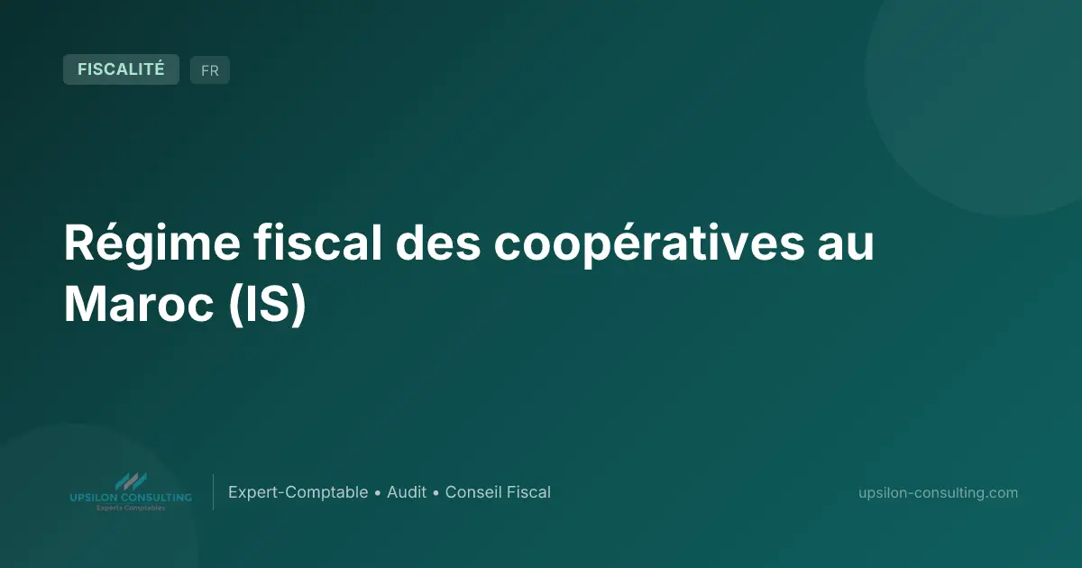 Régime fiscal des coopératives au Maroc (IS)