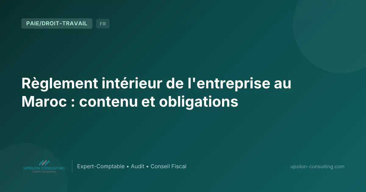 Règlement intérieur de l'entreprise au Maroc : contenu et obligations