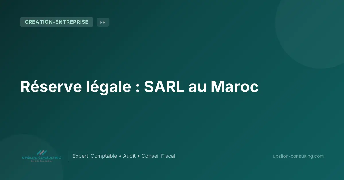 Réserve légale : SARL au Maroc