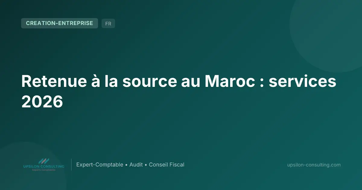 Retenue à la source au Maroc : services 2026