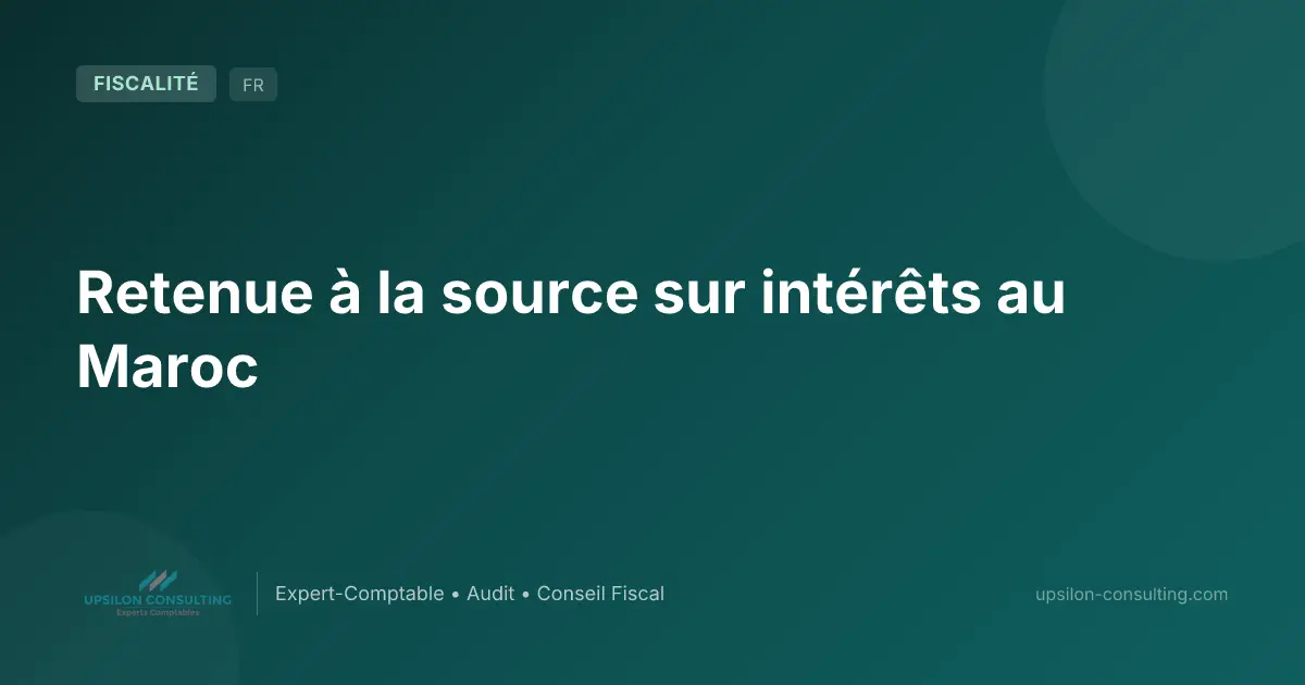Retenue à la source sur intérêts au Maroc