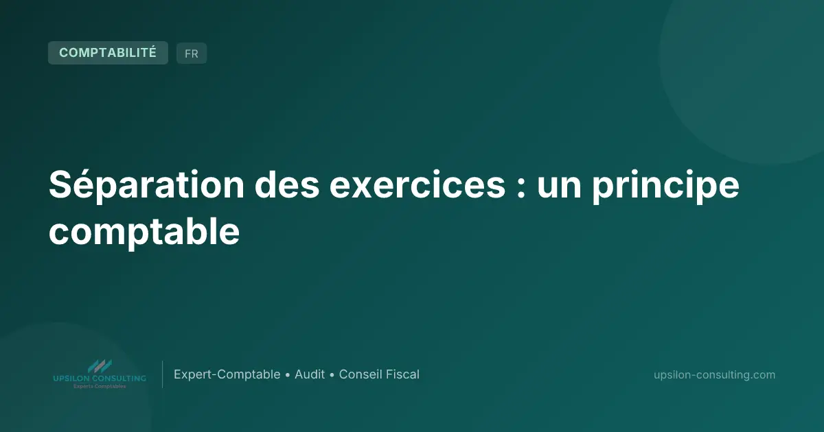 Séparation des exercices : un principe comptable