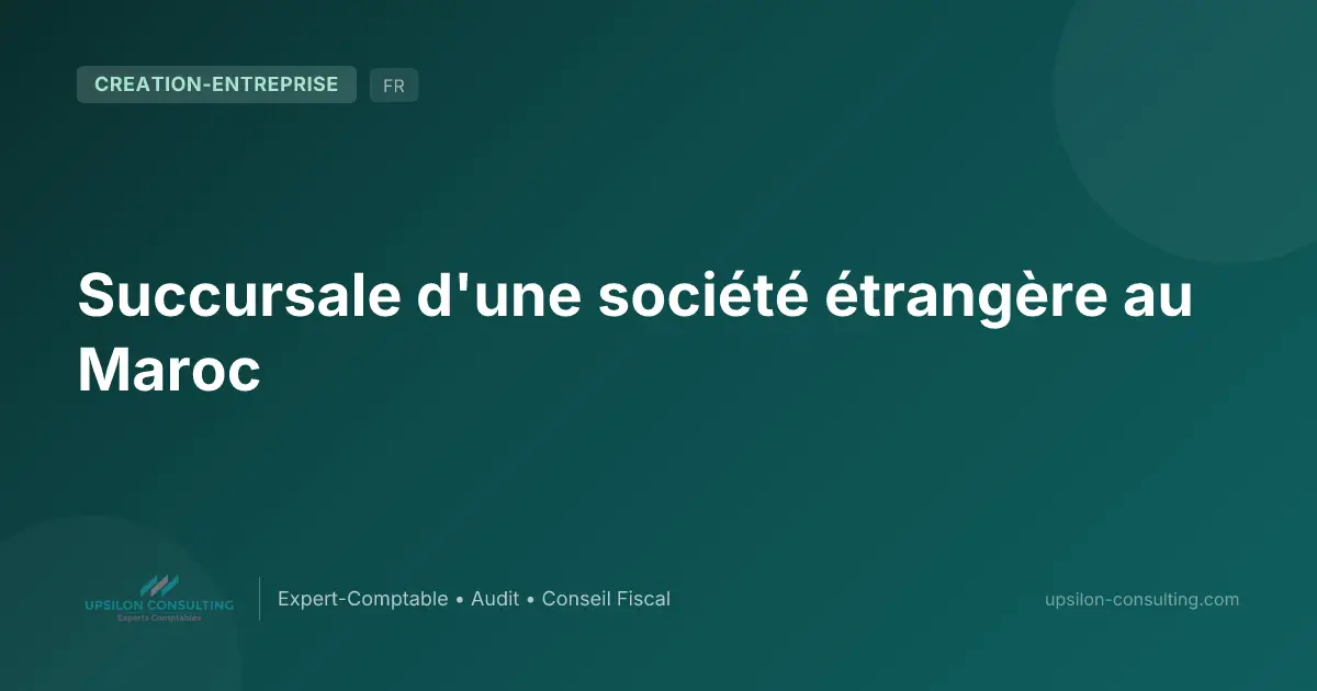 Succursale d'une société étrangère au Maroc