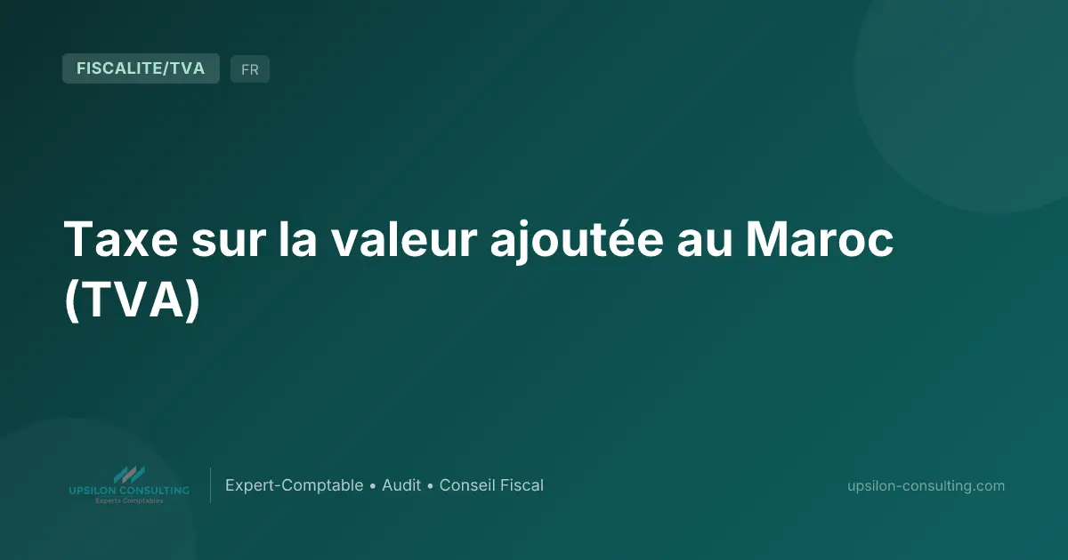 Taxe sur la valeur ajoutée au Maroc (TVA)