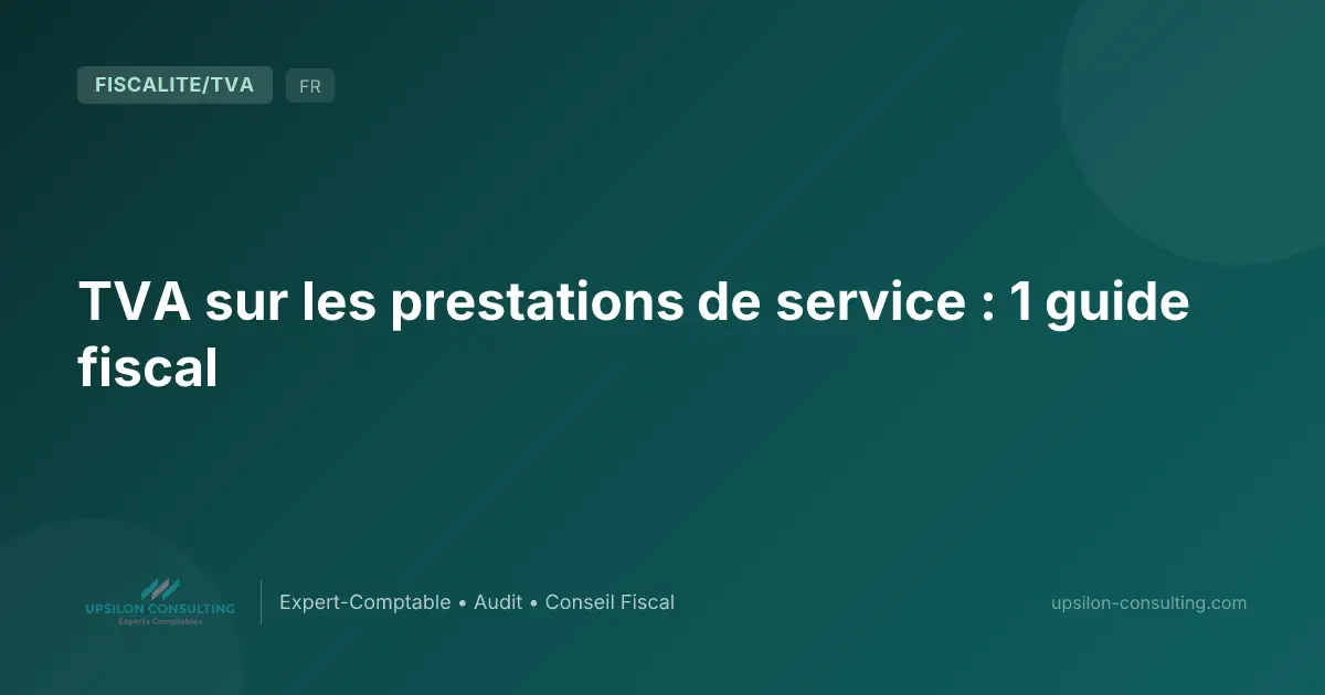 TVA sur les prestations de service : 1 guide fiscal